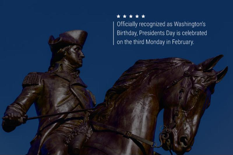 An image of a statue of Washington that reads, "Officially recognized as Washington's Birthday, Presidents Day is celebrated on the third Monday in February."
