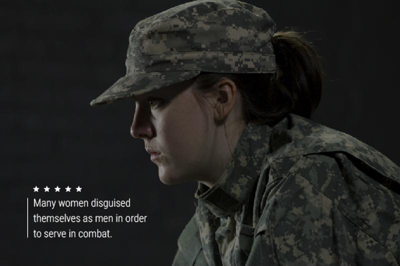 An image of a female servicemember with text that reads, "Many women disguised themselves as men in order to serve in combat."